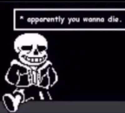 apparently you wanna die