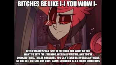 Bitches be like - Alastor Edition