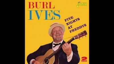 Burl Ives “Five Nights At Freddy’s”