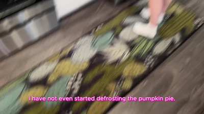 Making Thanksgiving Dinner and he came on my face!