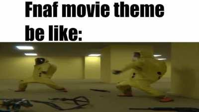 fnaf movie theme be like