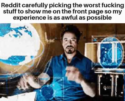 Give me some subreddits that have good content so I don't have to look at the front page ever again