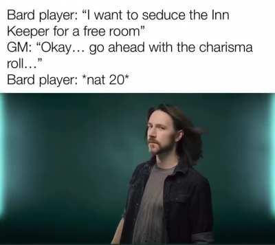 Here be a meme I just made to add to the bards seduction adventures