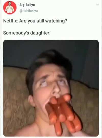 Frankly, I did that to my neighbour's daughter.