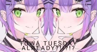 Towa tuesday?!?!?!