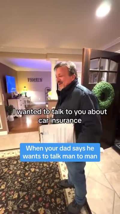 How it feels when dad finally asks for that “man to man” talk