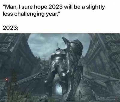 2023 will be the Dark Souls Remastered of calendar years.