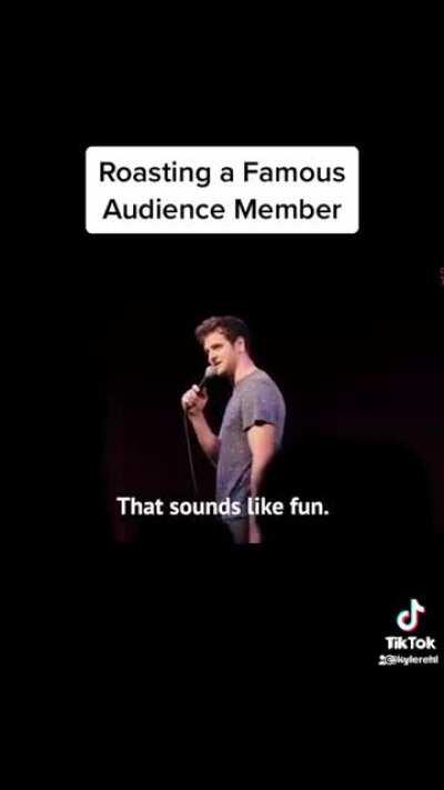 Roasting a famous audience member