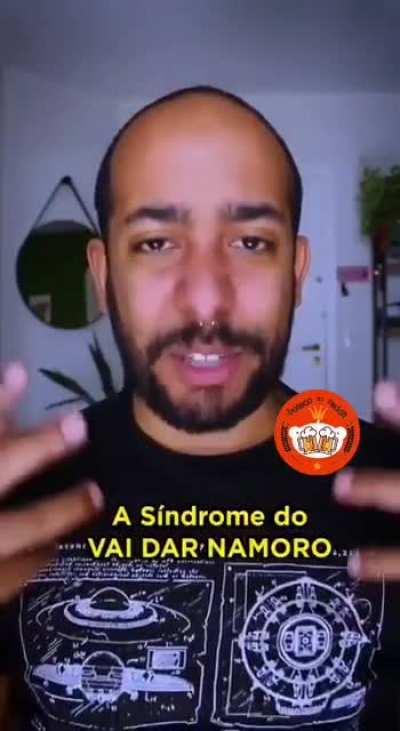 Síndrome do vai dar namoro!