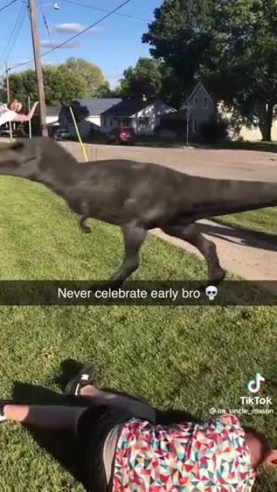 Never celebrate too early