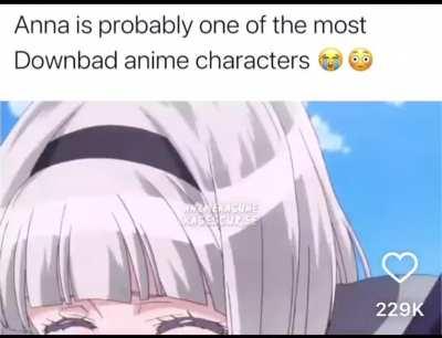Anna is probably one of the most downbad anime characters 😂😂