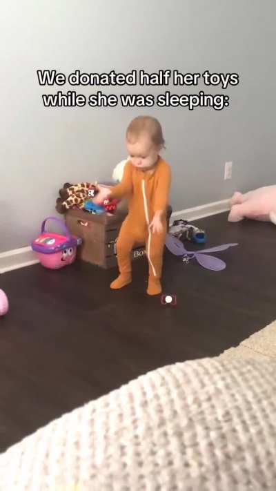 I wouldn’t be happy either if I woke up and half of my toys were gone.