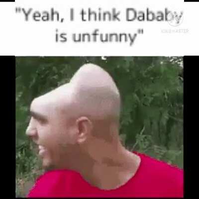 “Yeah, I think Dababy is unfunny”