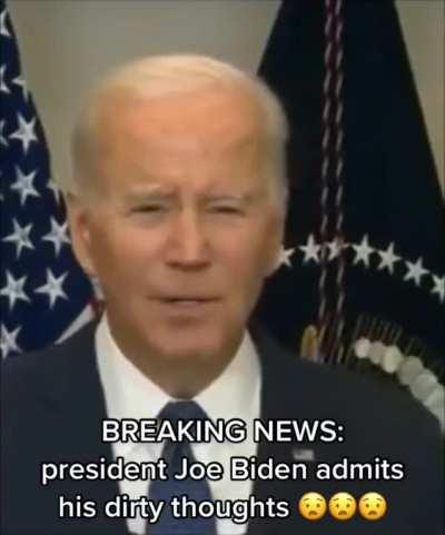 Joe Biden has finally admitted his Dirty Thoughts on his latest speech!
