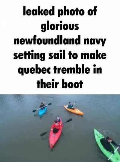 glorious newfoundland make all inferior naval power trempble in boot