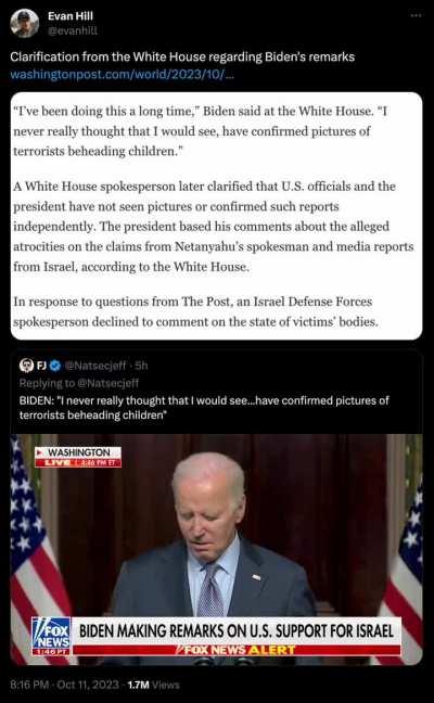 The White House clarifies that President Biden and other officials have not actually seen any pictures of the alleged atrocities. Biden based his comments on a statement from Netanyahu's spokesperson & media reports from Israel.