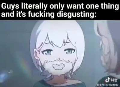 Guys literally only want one thing