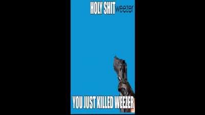 I KILLED WEEZER