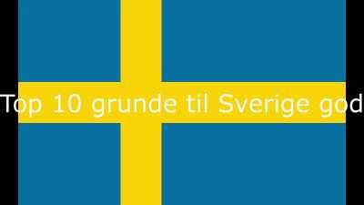 Top 10 grunde til sverige god. Opstem hvis enig