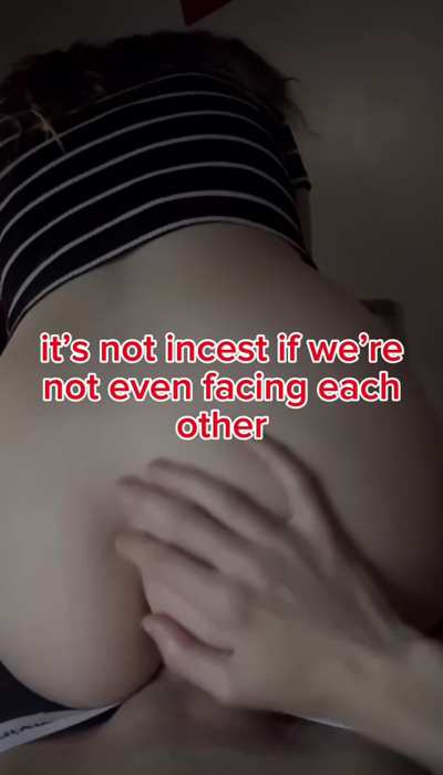 It’s not incest if we’re not facing each other