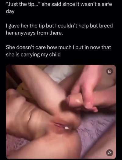 “Just the tip” can still end with me breeding you 😈