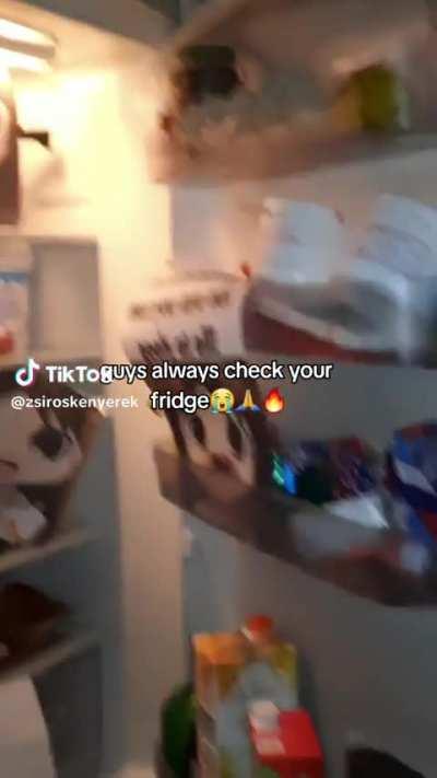 Always check your fridge 