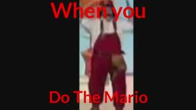 Do the Mario! Altogether now!
