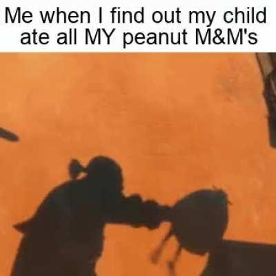 I bought them, I get to eat them