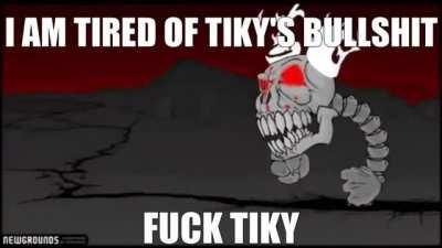 i am tired of tiky