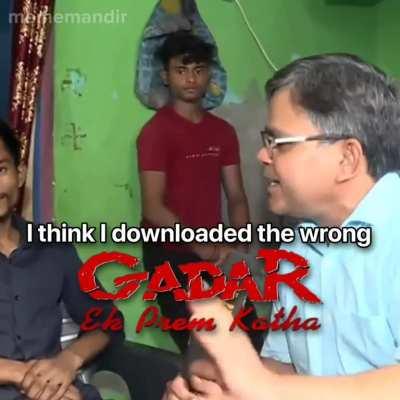 I downloaded the wrong Gadar