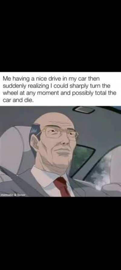 Happens to me when I drive 😆