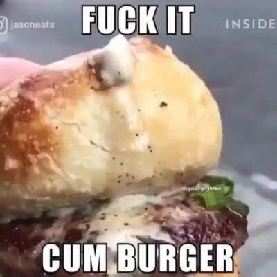 cum burger cum burger