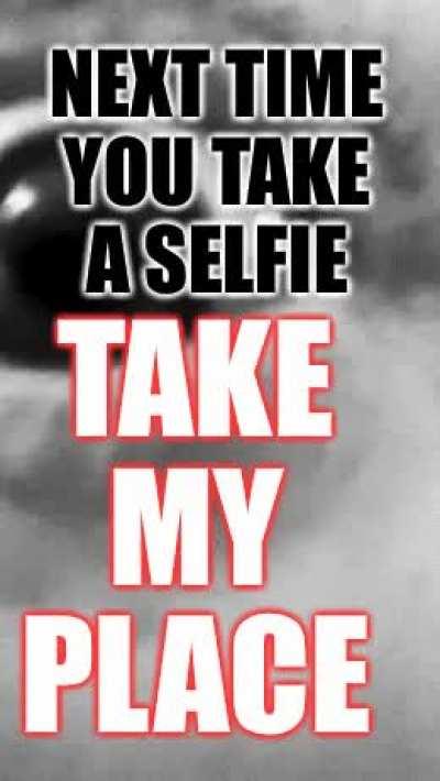 Please help me. Just look straight into the camera and take a selfie