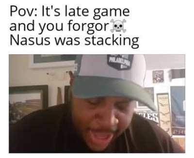 Always remember Nasus is stacking xD