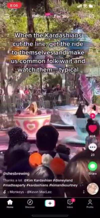The Kardashians making children and parents wait over 30 minutes at Disneyland for the most popular kids ride while they ride the teacups alone…with people watching them