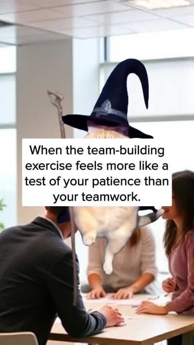 When the team-building exercise feels more like a test of your patience than your teamwork.