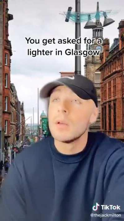 You better have a lighter in Glasgow