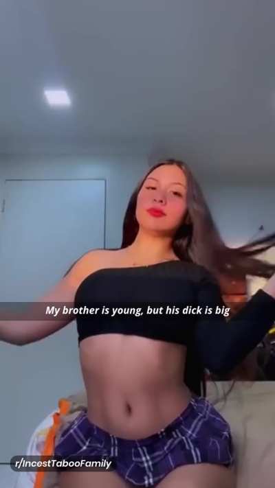 My brother is young, but his dick is big