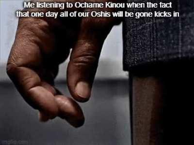 /uh “Cherish your Oshis, since you never know when they’ll be gone.” - Tyler Not Taylor