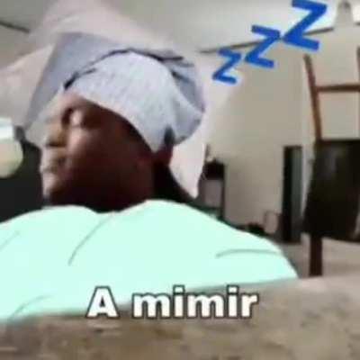 A mimir 😴