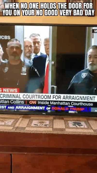 When no one holds the door for you on your no good very bad day.