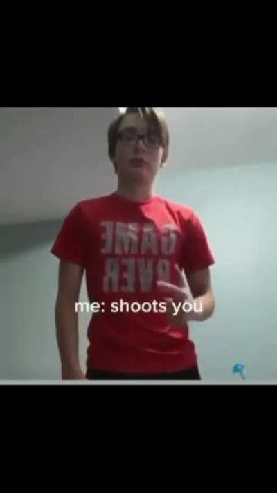 Shoots you
