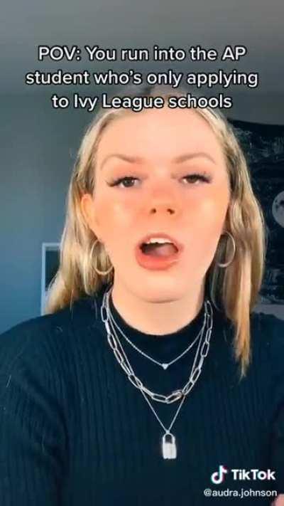 POV:you encounter the student who's only applying to reaches