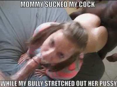 It was a dream come true when mommy wrapped her lips around my cock while my bully kept pounding her fat ass from behind.
