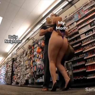 My mom ran into the bully neighbour at the store 