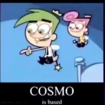 Cosmo is based pt. 2