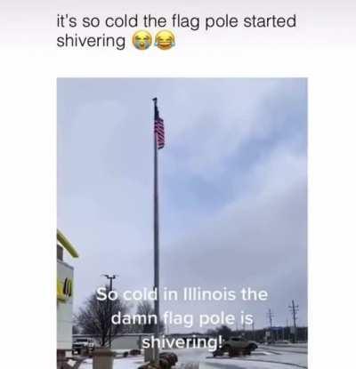 The flag pole is shivering!