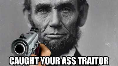 Caught your ass traitor