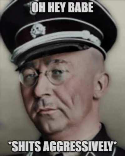 OH HEY BABE *SHITS AGGRESSIVELY**