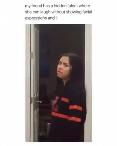 Laughing with no facial expressions